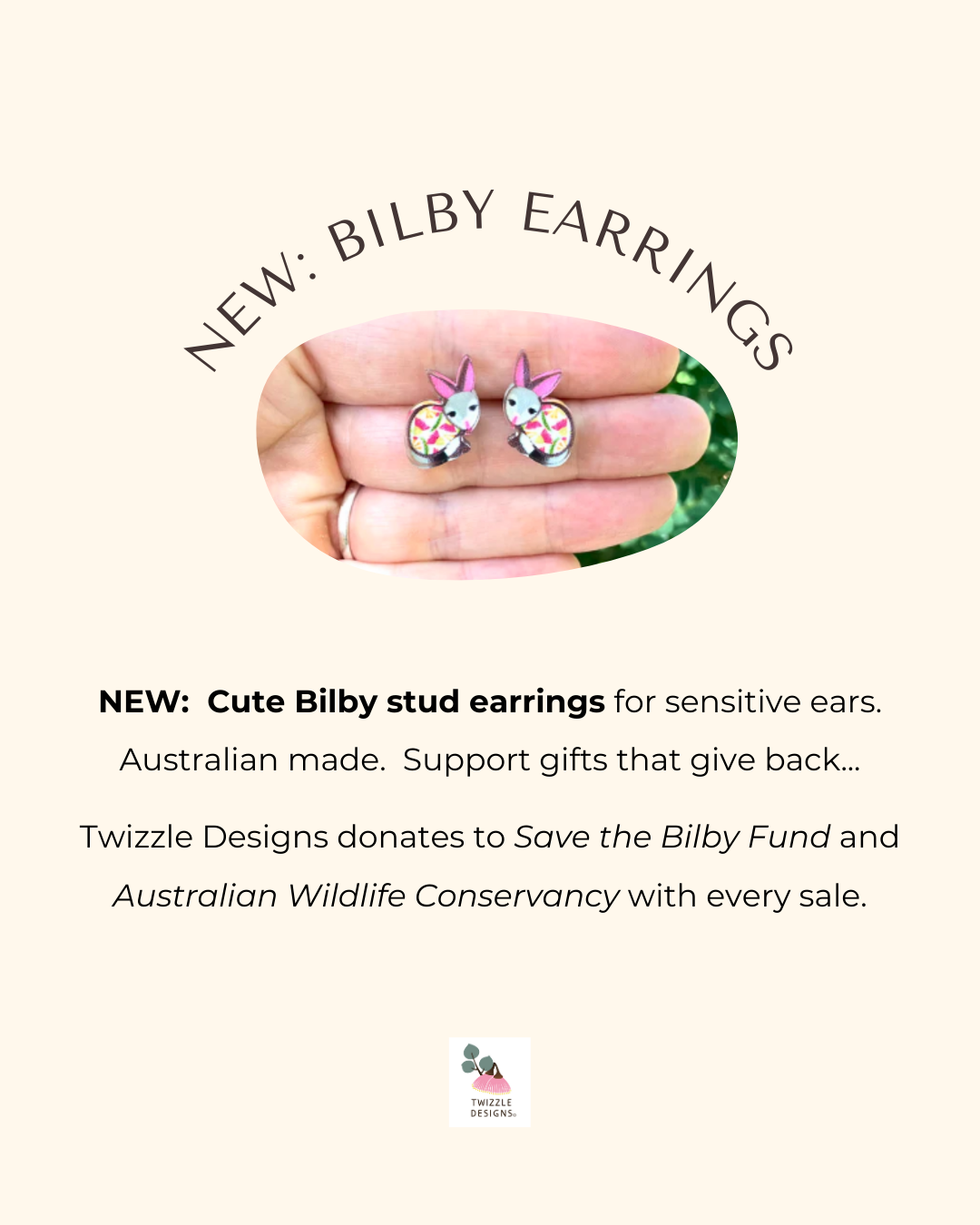 Australian made Bilby Earrings are Australian Made. Twizzle Designs donates to Save the Bilby Fund and Australian Wildlife Conservancy with every sale made. Thanks.