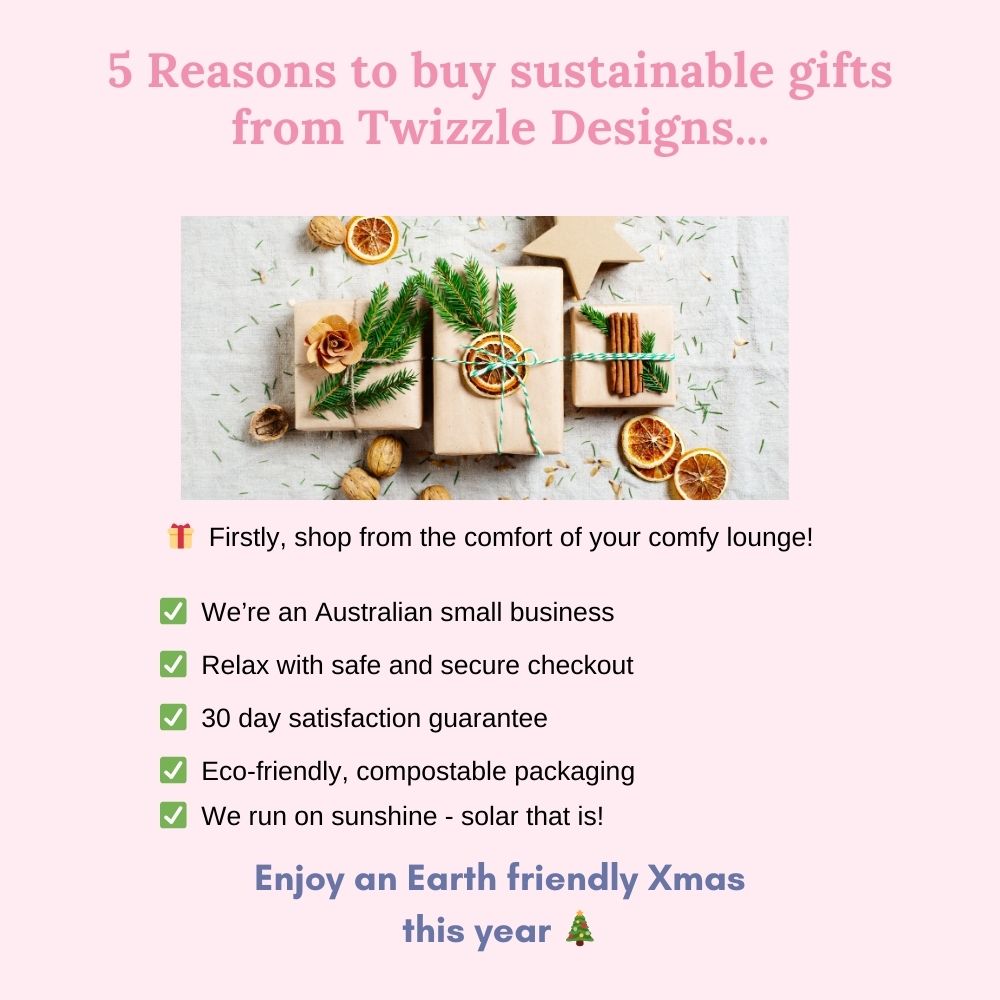 5-reasons-to-buy-sustainable-gifts-from-Twizzle-Designs-for-Xmas-Support-Australian-small-business